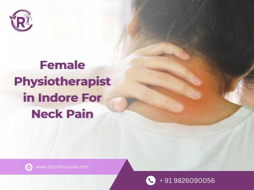 Female Physiotherapist in Indore For Neck Pain