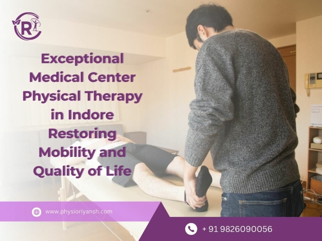 Exceptional Medical Center Physical Therapy in Indore Restoring Mobility and Quality of Life