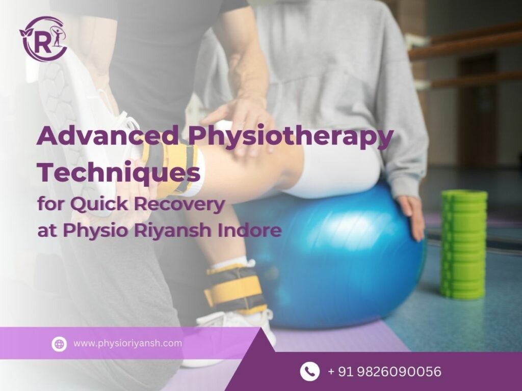 Advanced Physiotherapy Techniques for Quick Recovery at Physio Riyansh Indore